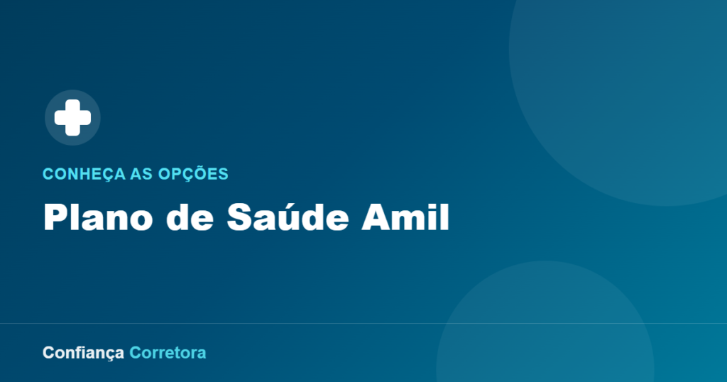 Plano de Saúde Amil: Conheça as Opções