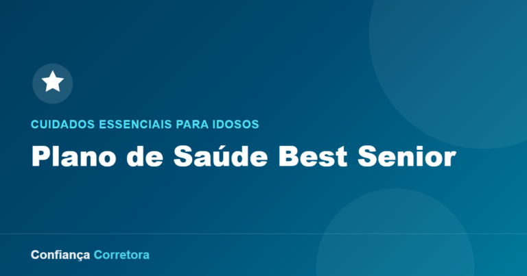 Plano de Saúde Best Senior: Cuidados Essenciais para Idosos