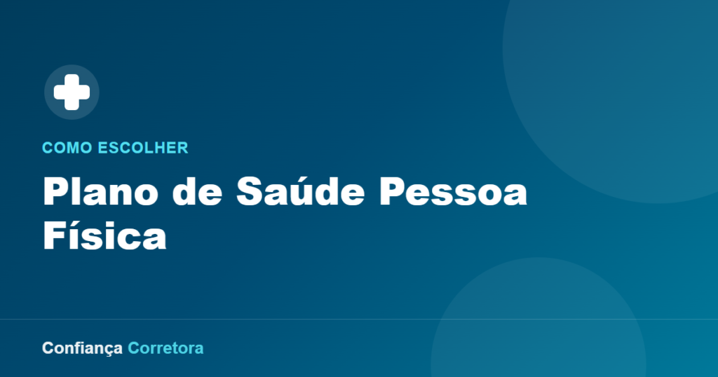 Planos de Saúde para Pessoa Física: Como Escolher